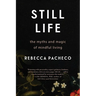 Still Life: The Myths and Magic of Mindful Living