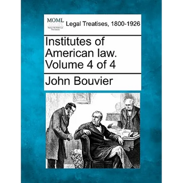 Institutes of American law. Volume 4 of 4