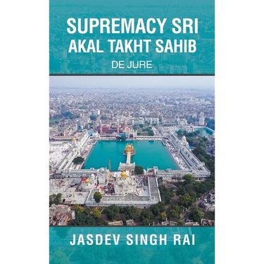 Supremacy Sri Akal Takht Sahib: De Jure