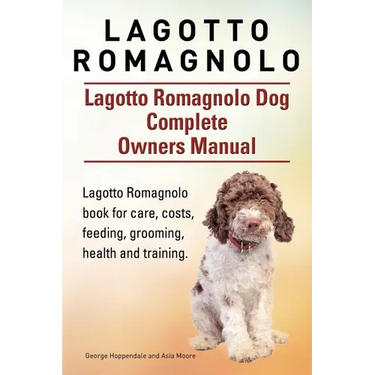 Lagotto Romagnolo . Lagotto Romagnolo Dog Complete Owners Manual. Lagotto Romagnolo book for care, costs, feeding, grooming, health and training.