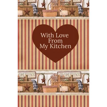 With Love From My Kitchen: Write In Recipe Book