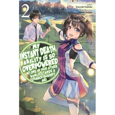 My Instant Death Ability Is So Overpowered, No One in This Other World Stands a Chance Against Me!, Vol. 2 (Light Novel): Volume 2