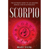Scorpio: The Ultimate Guide to an Amazing Zodiac Sign in Astrology