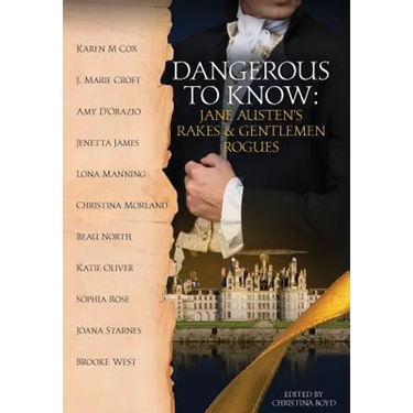 Dangerous to Know: Jane Austen's Rakes & Gentlemen Rogues