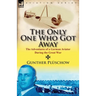The Only One Who Got Away: The Adventures of a German Aviator During the Great War