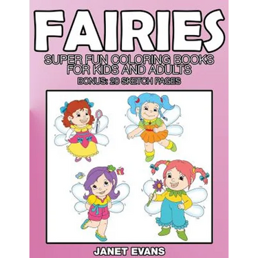 Fairies: Super Fun Coloring Books for Kids and Adults (Bonus: 20 Sketch Pages)
