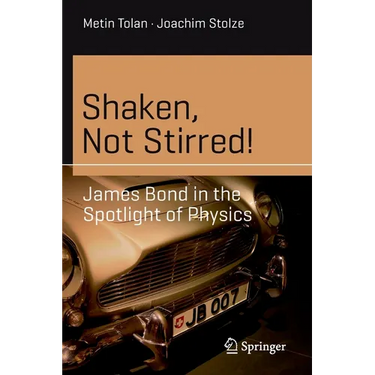 Shaken, Not Stirred!: James Bond in the Spotlight of Physics