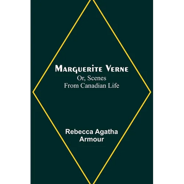 Marguerite Verne; Or, Scenes from Canadian Life