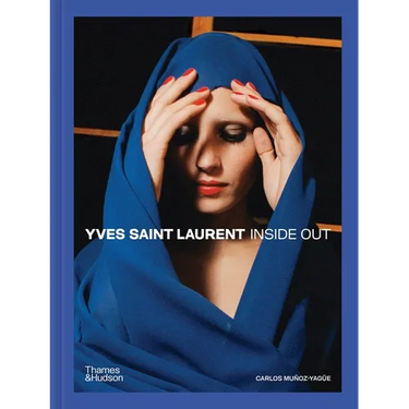 Yves Saint Laurent: Inside Out: A Creative Universe Revealed