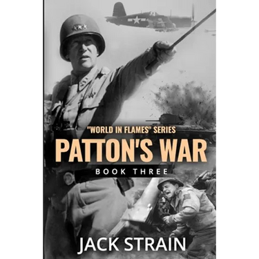 Patton's War: Book Three in The World in Flames series