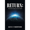 Return: The Second Coming of Jesus Christ
