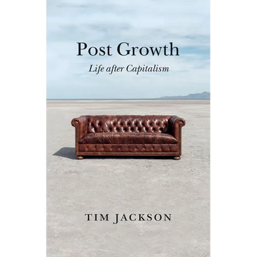 Post Growth: Life After Capitalism
