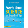 Powerful Ideas of Science and How to Teach Them