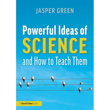 Powerful Ideas of Science and How to Teach Them