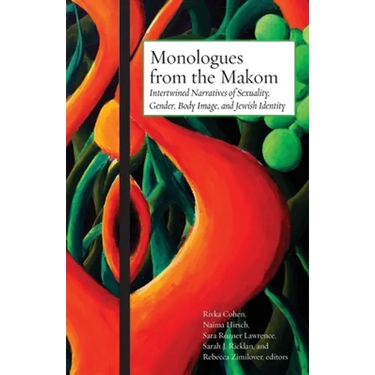 Monologues from the Makom: Intertwined Narratives of Sexuality, Gender, Body Image, and Jewish Identity