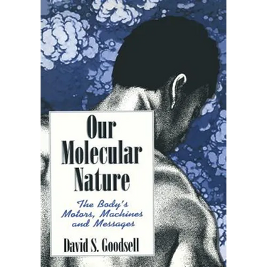 Our Molecular Nature: The Body's Motors, Machines and Messages