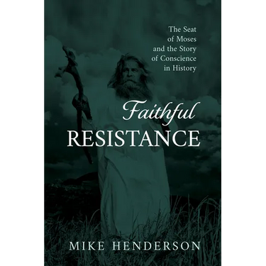 Faithful Resistance: The Seat of Moses and the Story of Conscience in History
