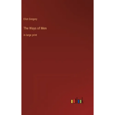 The Ways of Men: in large print