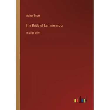 The Bride of Lammermoor: in large print