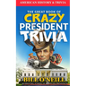 The Great Book of Crazy President Trivia: Interesting Stories of American Presidents