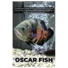 Oscar Fish: A comprehensive Guide for raising and nurturing your Oscar fish with tips on breeding, health management, behavior, ha