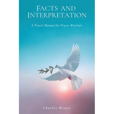 Facts and Interpretation: A Prayer Manual for Prayer Warriors
