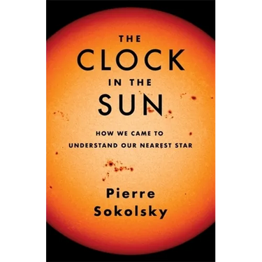 The Clock in the Sun: How We Came to Understand Our Nearest Star