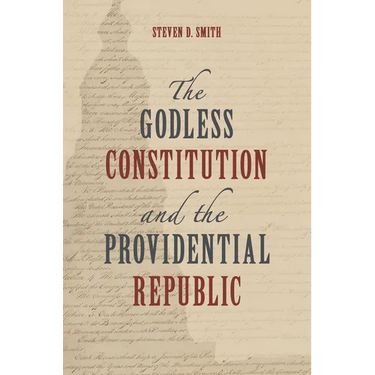The Godless Constitution and the Providential Republic