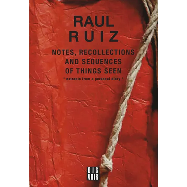Notes, Recollections and Sequences of Things Seen: Excerpts from an Intimate Diary