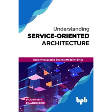 Understanding Service-Oriented Architecture: Designing Adaptive Business Model for SMEs (English Edition)