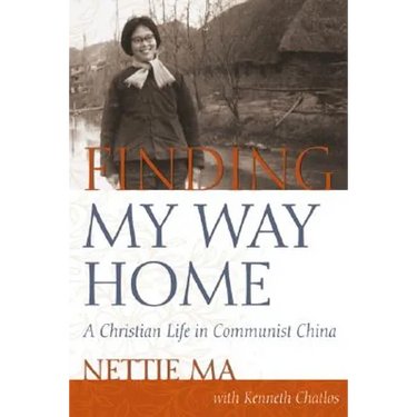 Finding My Way Home: A Christian Life in Communist China