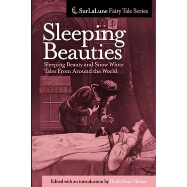 Sleeping Beauties: Sleeping Beauty and Snow White Tales From Around the World