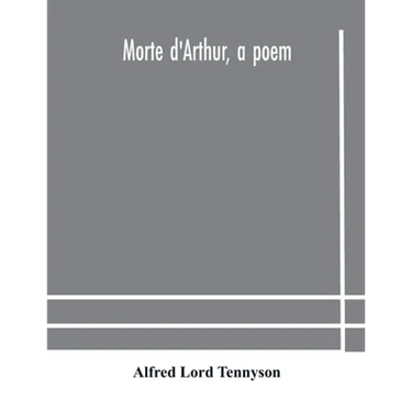 Morte D'Arthur, A Poem