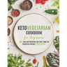 Keto Vegetarian Cookbook for Beginners: 500+ Easy and Delicious Low-Carb. High Fat Vegetarian Recipes. #2020 Edition