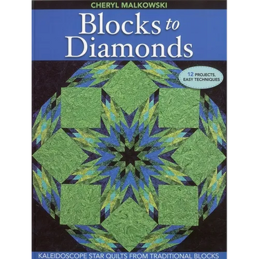 Blocks to Diamonds: Kaleidoscope Star Quilts from Traditional Blocks-Print-On-Demand Edition