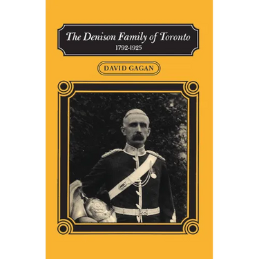 The Denison Family of Toronto: 1792-1925