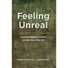 Feeling Unreal: Depersonalization Disorder and the Loss of the Self