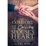 Comfort for the Grieving Spouse's Heart: Hope and Healing After Losing Your Partner