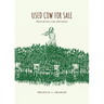 Used Cow for Sale: Poems of Love, Lust, and Lunacy