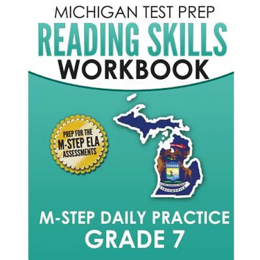 MICHIGAN TEST PREP Reading Skills Workbook M-STEP Daily Practice Grade 7: Preparation for the M-STEP English Language Arts Assessments