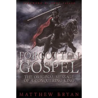 Forgotten Gospel: The Original Message of a Conquering King
