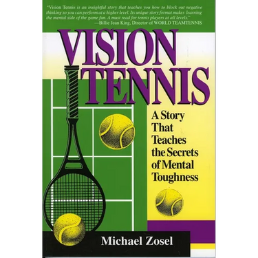 Vision Tennis: A Story That Teaches the Secrets of Mental Toughness