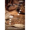 The Messiah Pattern: The Biblical Feasts and How They Reveal Jesus