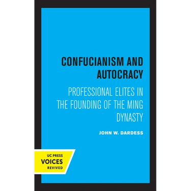 Confucianism and Autocracy: Professional Elites in the Founding of the Ming Dynasty