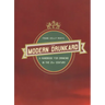The Modern Drunkard: A Handbook for Drinking in the 21st Century