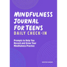 Mindfulness Journal for Teens: Daily Check-In: 90 Days of Reflection Space to Track Your Mindfulness Practice