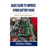 Basic Guide to Improve Hybrid Battery Packs: Beginners tricks to hybrid battery