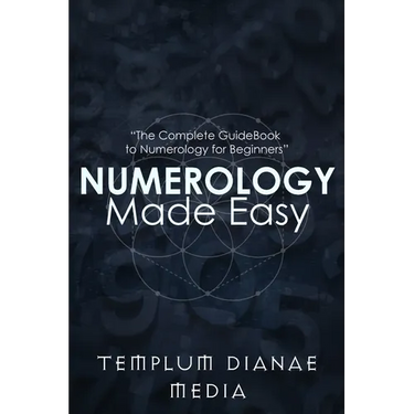 Numerology Made Easy: The Complete GuideBook to Numerology for Beginners