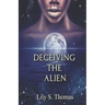 Deceiving the Alien: SciFi Alien Romance