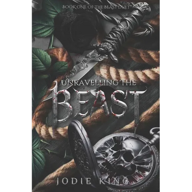 Unravelling The Beast: A Twisted Dark Romance (The Beast Duet - Book One)